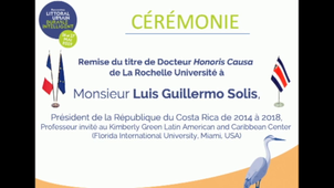 Cérémonie de remise du titre de Docteur Honoris Causa de La Rochelle Université à Luis Guillermo Solis, Président de la République du Costa Rica de 2014 à 2018