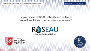 Le programme ROSEAU - RessOurceS en Eau en Nouvelle-AqUitaine : quelles eaux pour demain ?