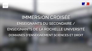 Immersion Croisée enseignants secondaire / enseignants de La Rochelle Université - Domaines d'enseignement sciences et droit