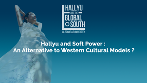 Hallyu and Soft Power : An Alternative to Western Cultural Models?