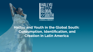 Hallyu and Youth in the Global South: Consumption, Identification, and Creation in Latin America