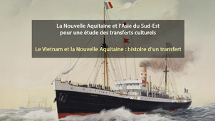 Le Vietnam et la Nouvelle Aquitaine : histoire d’un transfert