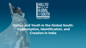 Hallyu and Youth in the Global South: Consumption, Identification, and Creation in India