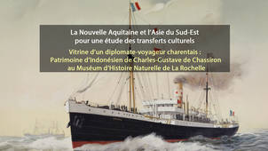 Vitrine d’un diplomate-voyageur charentais : Patrimoine d’Indonésien de Charles-Gustave de Chassiron au Muséum d’Histoire Naturelle de La Rochelle,