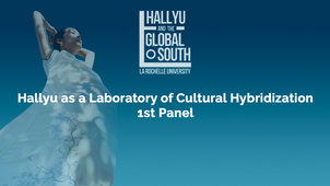 Hallyu as a Laboratory of Cultural Hybridization 1st Panel
